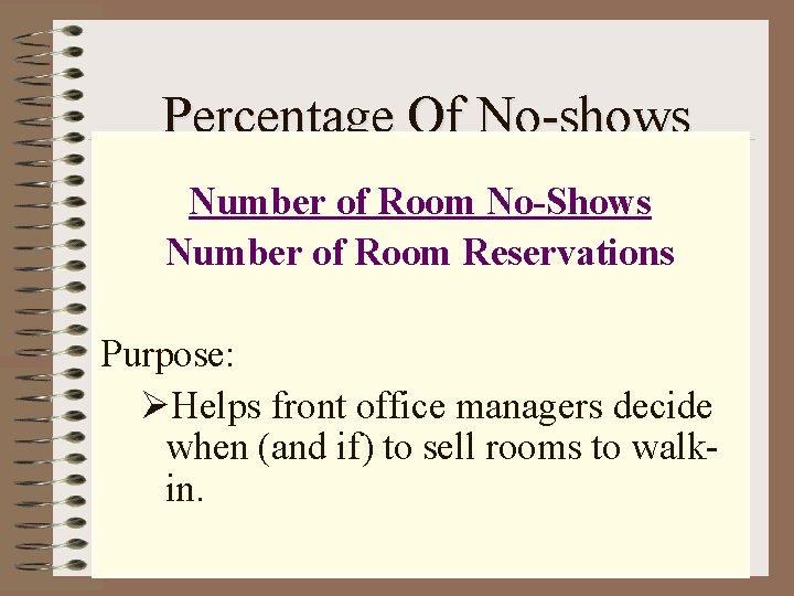 Percentage Of No-shows Number of Room No-Shows Number of Room Reservations Purpose: ØHelps front