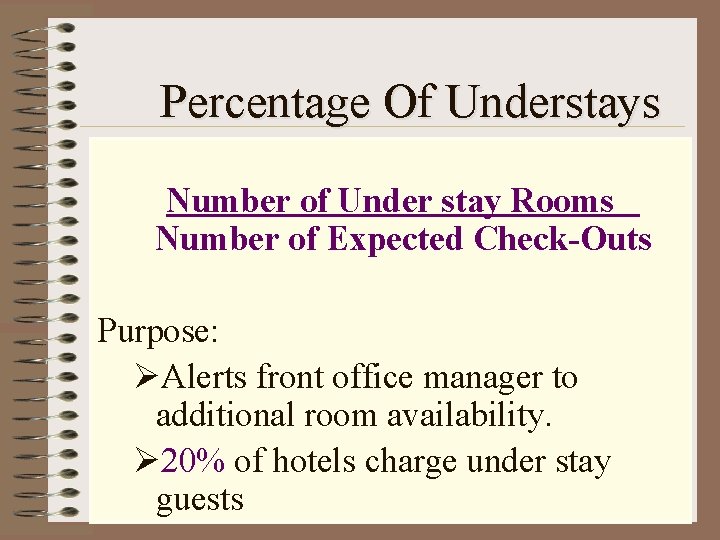 Percentage Of Understays Number of Under stay Rooms Number of Expected Check-Outs Purpose: ØAlerts