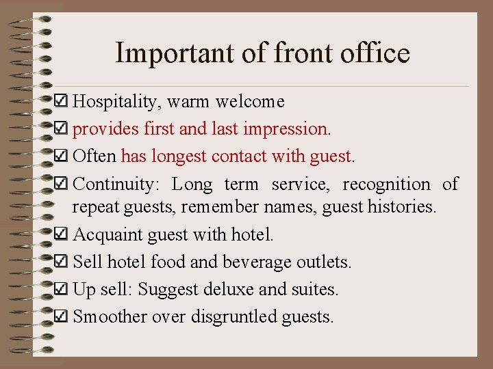 Important of front office Hospitality, warm welcome provides first and last impression. Often has