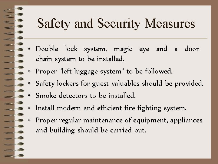 Safety and Security Measures • Double lock system, magic eye and a door chain