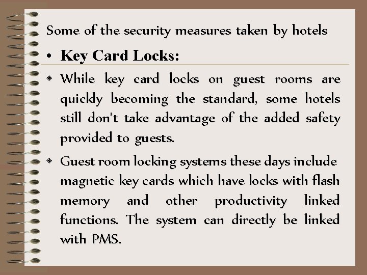 Some of the security measures taken by hotels • Key Card Locks: • While