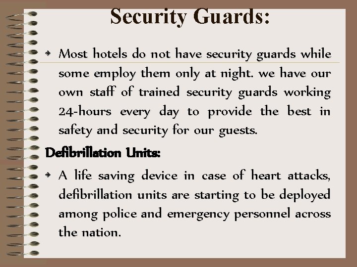 Security Guards: • Most hotels do not have security guards while some employ them