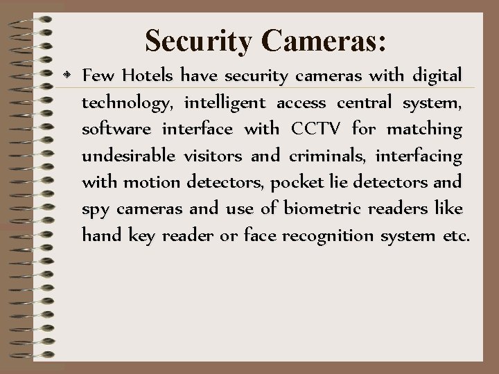 Security Cameras: • Few Hotels have security cameras with digital technology, intelligent access central