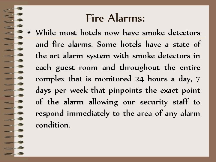 Fire Alarms: • While most hotels now have smoke detectors and fire alarms, Some