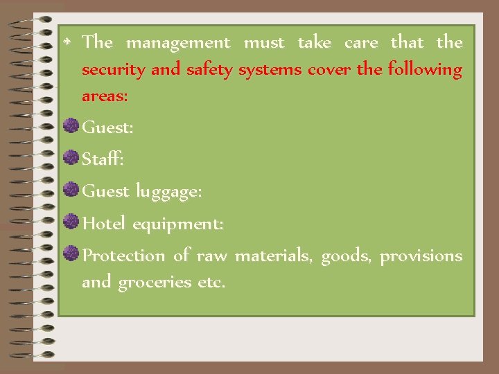  • The management must take care that the security and safety systems cover