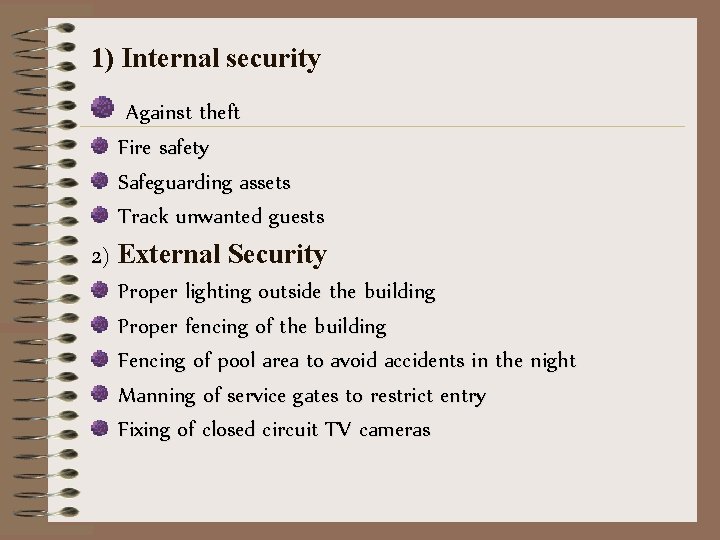 1) Internal security Against theft Fire safety Safeguarding assets Track unwanted guests 2) External