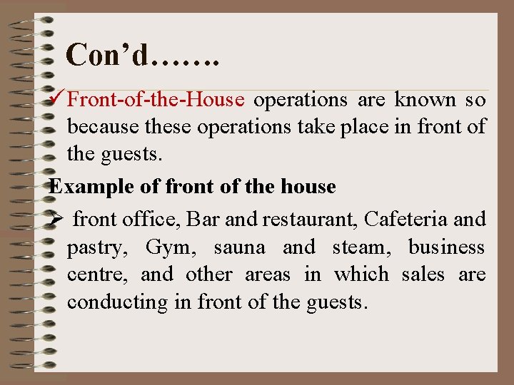 Con’d……. ü Front-of-the-House operations are known so because these operations take place in front