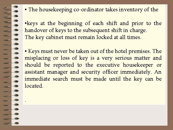  • The housekeeping co-ordinator takes inventory of the • keys at the beginning