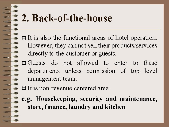 2. Back-of-the-house It is also the functional areas of hotel operation. However, they can