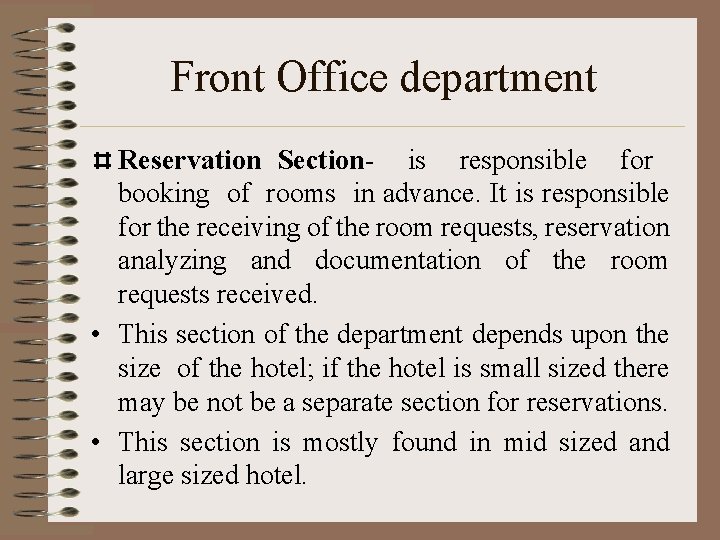 Front Office department Reservation Section- is responsible for booking of rooms in advance. It