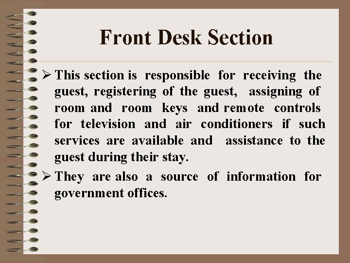 Front Desk Section Ø This section is responsible for receiving the guest, registering of