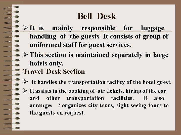 Bell Desk Ø It is mainly responsible for luggage handling of the guests. It