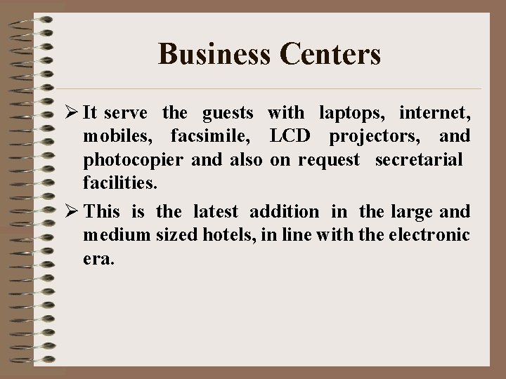 Business Centers Ø It serve the guests with laptops, internet, mobiles, facsimile, LCD projectors,