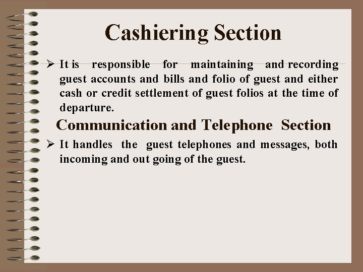 Cashiering Section Ø It is responsible for maintaining and recording guest accounts and bills