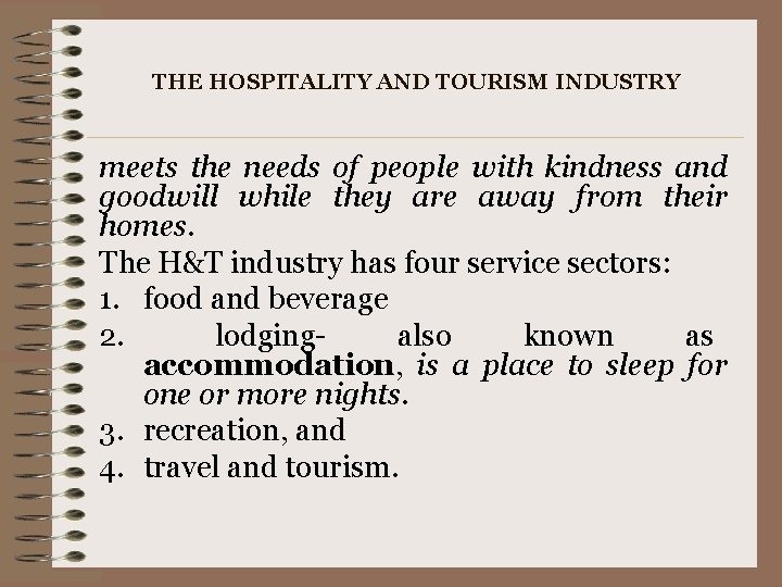 THE HOSPITALITY AND TOURISM INDUSTRY meets the needs of people with kindness and goodwill