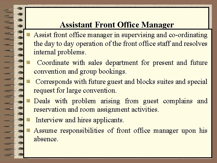 Assistant Front Office Manager Assist front office manager in supervising and co-ordinating the day