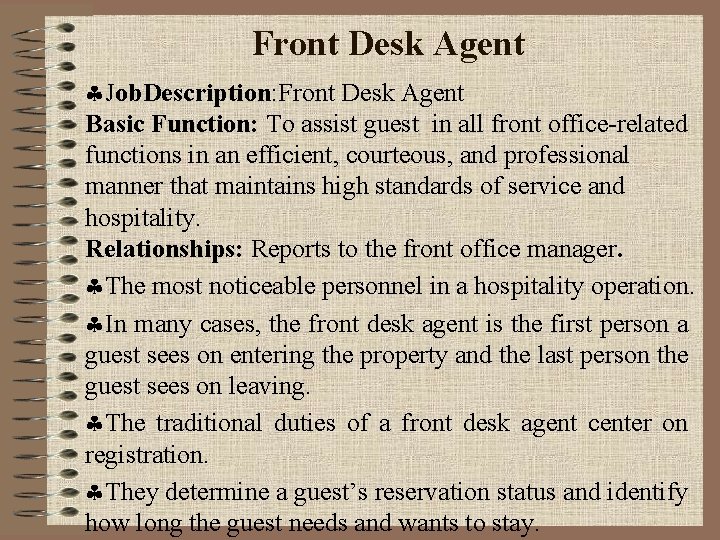 Front Desk Agent Job. Description: Front Desk Agent Basic Function: To assist guest in