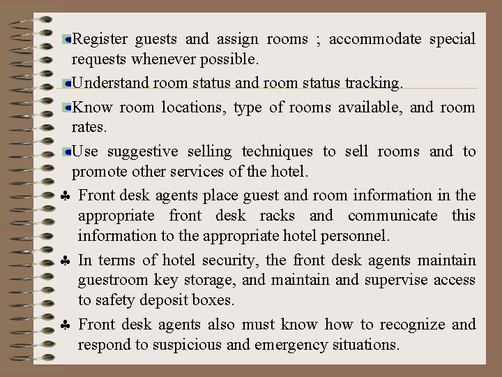 Register guests and assign rooms ; accommodate special requests whenever possible. Understand room status