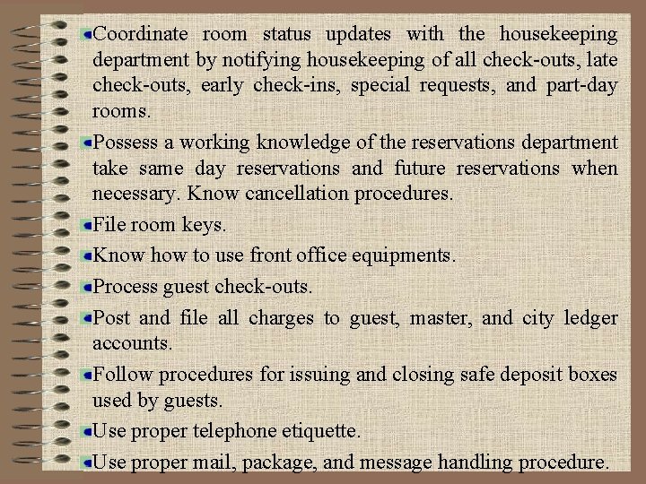 Coordinate room status updates with the housekeeping department by notifying housekeeping of all check-outs,