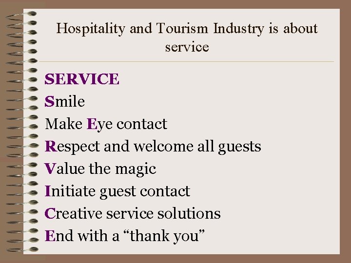 Hospitality and Tourism Industry is about service SERVICE Smile Make Eye contact Respect and