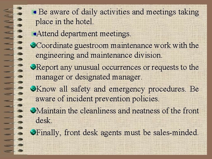 Be aware of daily activities and meetings taking place in the hotel. Attend department