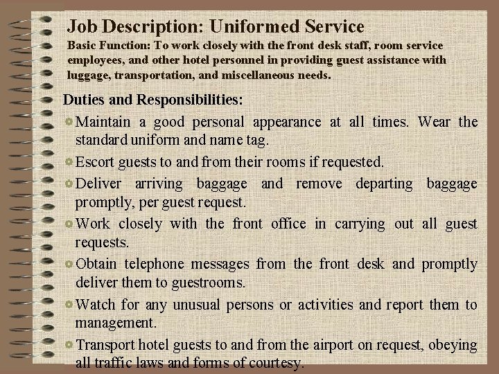 Job Description: Uniformed Service Basic Function: To work closely with the front desk staff,