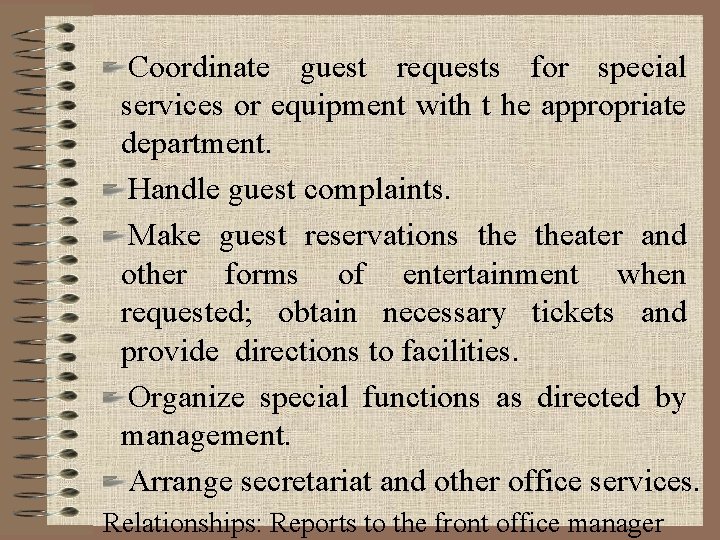 Coordinate guest requests for special services or equipment with t he appropriate department. Handle