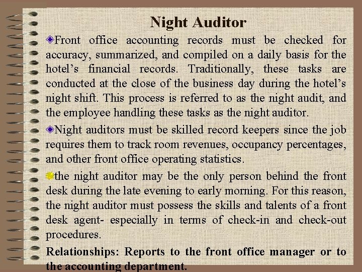 Night Auditor Front office accounting records must be checked for accuracy, summarized, and compiled