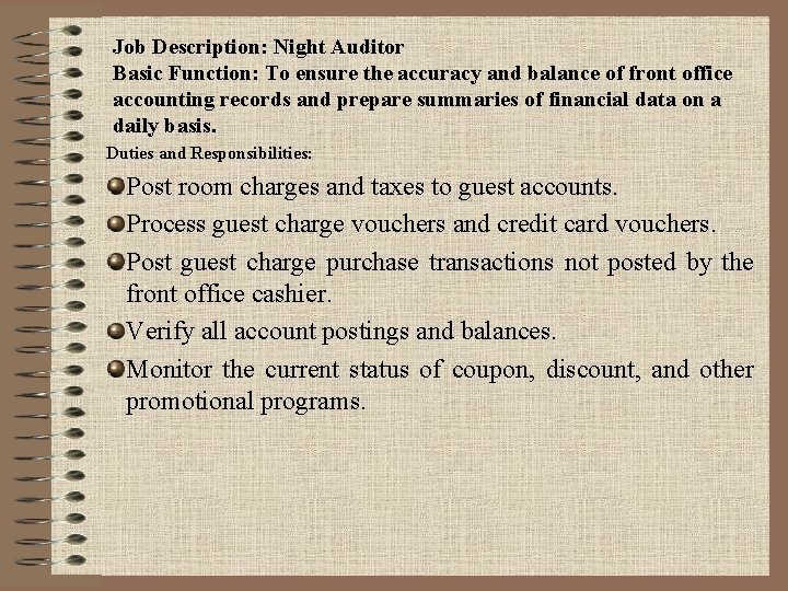 Job Description: Night Auditor Basic Function: To ensure the accuracy and balance of front