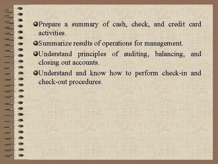 Prepare a summary of cash, check, and credit card activities. Summarize results of operations