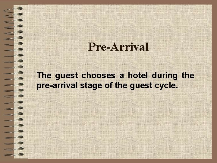 Pre-Arrival The guest chooses a hotel during the pre-arrival stage of the guest cycle.