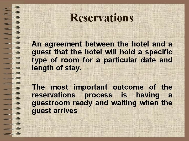 Reservations An agreement between the hotel and a guest that the hotel will hold