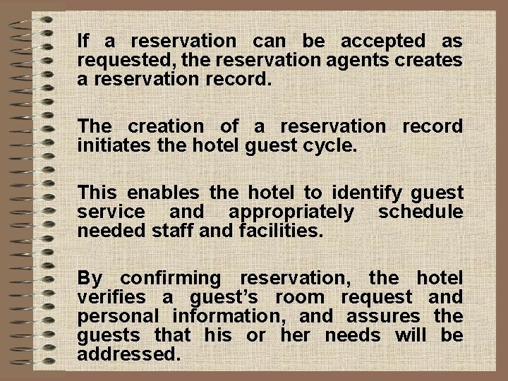 If a reservation can be accepted as requested, the reservation agents creates a reservation