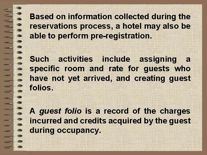 Based on information collected during the reservations process, a hotel may also be able