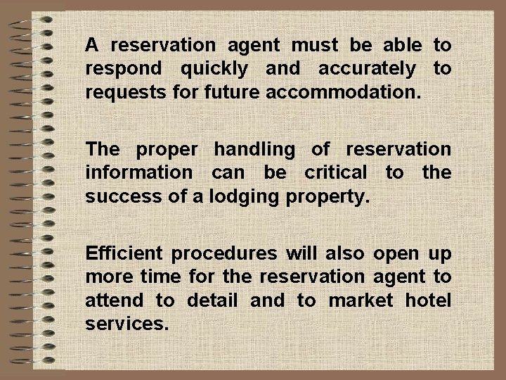 A reservation agent must be able to respond quickly and accurately to requests for