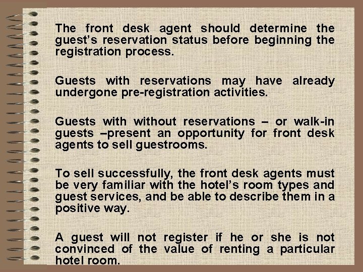 The front desk agent should determine the guest’s reservation status before beginning the registration