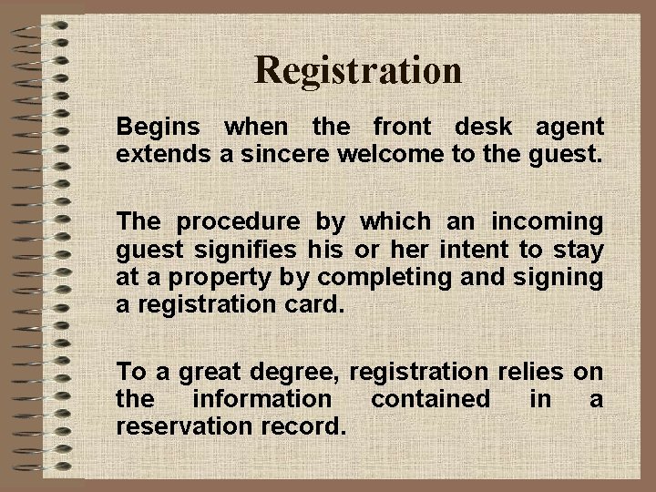 Registration Begins when the front desk agent extends a sincere welcome to the guest.