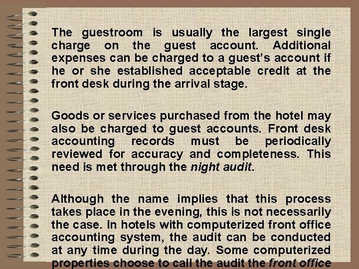 The guestroom is usually the largest single charge on the guest account. Additional expenses