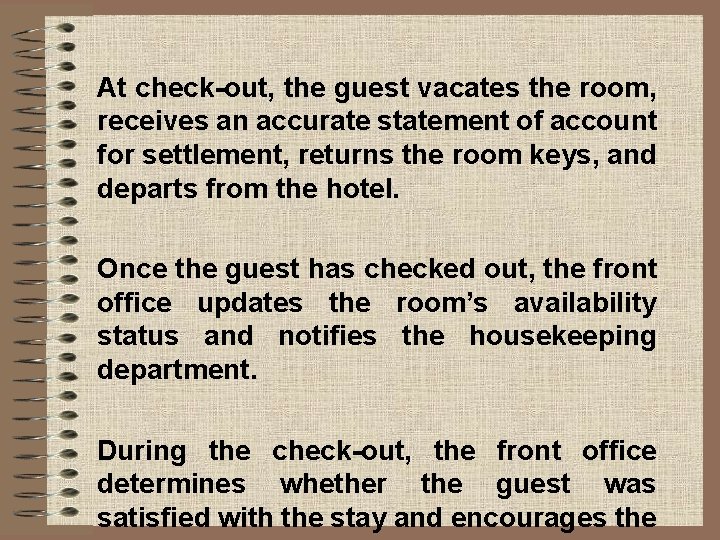 At check-out, the guest vacates the room, receives an accurate statement of account for