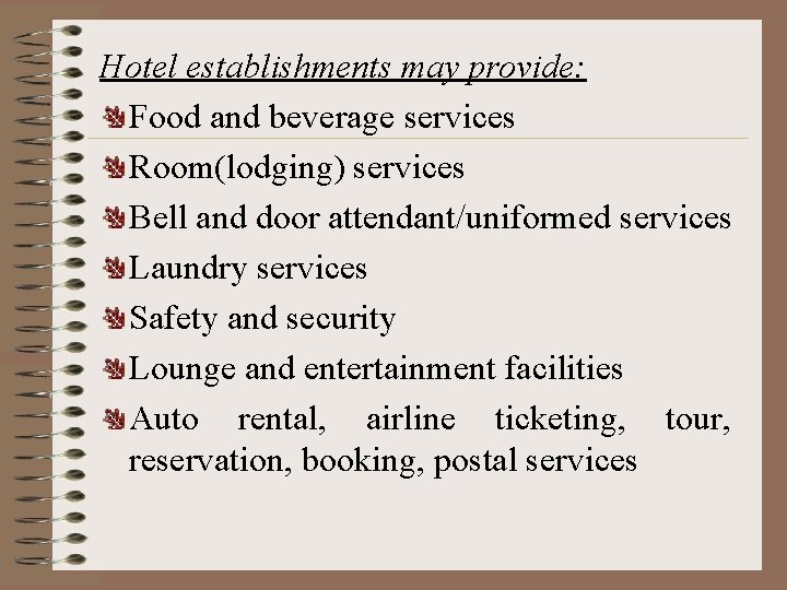 Hotel establishments may provide: Food and beverage services Room(lodging) services Bell and door attendant/uniformed