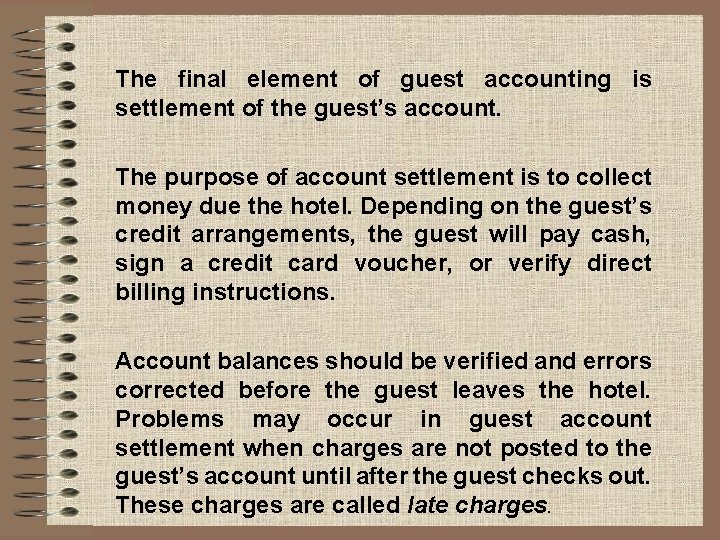 The final element of guest accounting is settlement of the guest’s account. The purpose