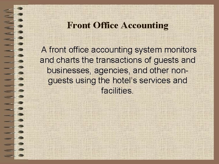Front Office Accounting A front office accounting system monitors and charts the transactions of