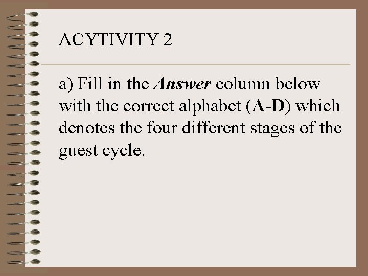ACYTIVITY 2 a) Fill in the Answer column below with the correct alphabet (A-D)