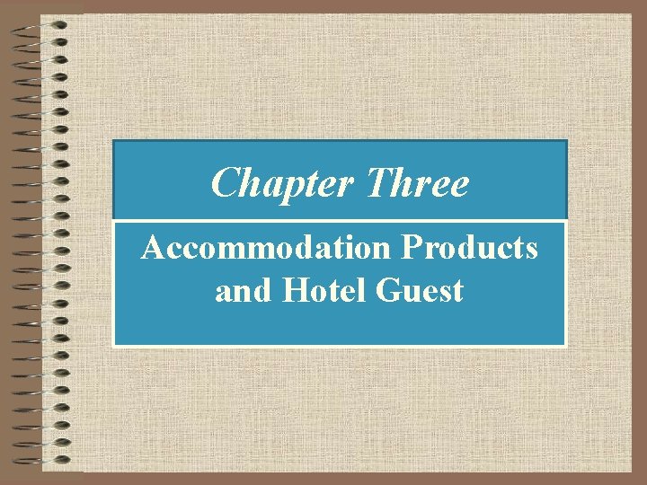 Chapter Three Accommodation Products and Hotel Guest 