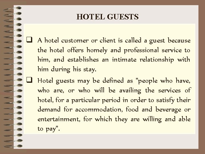 HOTEL GUESTS q A hotel customer or client is called a guest because the