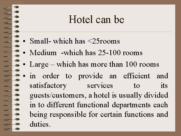 Hotel can be • • Small- which has <25 rooms Medium -which has 25