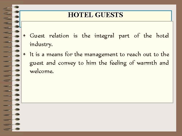 HOTEL GUESTS • Guest relation is the integral part of the hotel industry. •