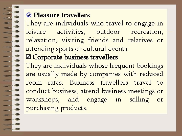 Pleasure travellers They are individuals who travel to engage in leisure activities, outdoor recreation,