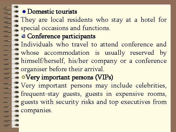 Domestic tourists They are local residents who stay at a hotel for special occasions