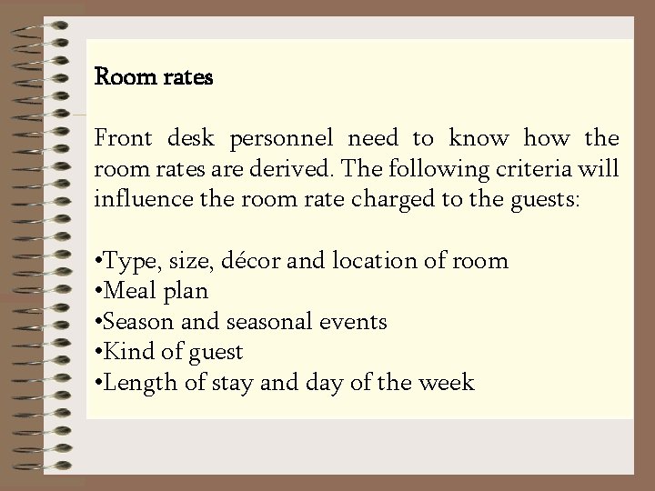 Room rates Front desk personnel need to know how the room rates are derived.